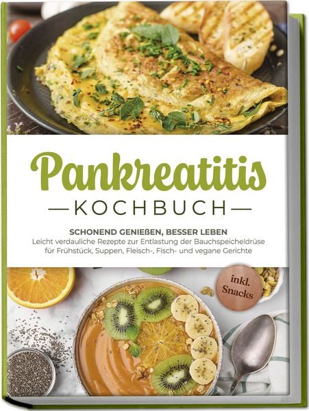 Produktbild: Pankreatitis Kochbuch: Schonend genie&szlig;en, besser leben  Leicht verdauliche Reze