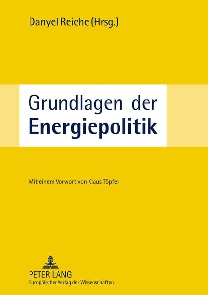 Grundlagen der Energiepolitik, Taschenbuch von , Peter Lang GmbH, Internationaler Verlag der Wissenschaften, 9783631528587