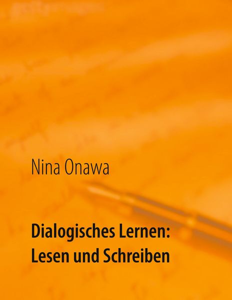 Dialogisches Lernen: Lesen und Schreiben, Taschenbuch von Nina Onawa, BoD – Books on Demand, 978-3-7534-6015-4