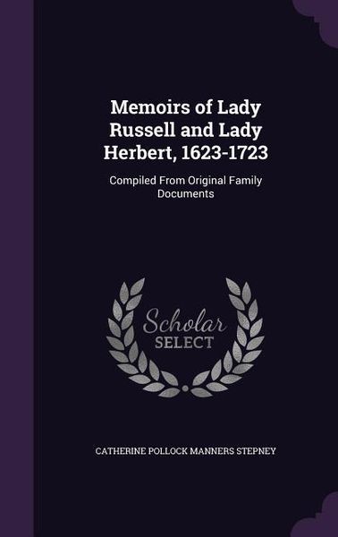 Produktbild: Memoirs of Lady Russell and Lady Herbert, 1623-1723: Compiled From Original Family Documents