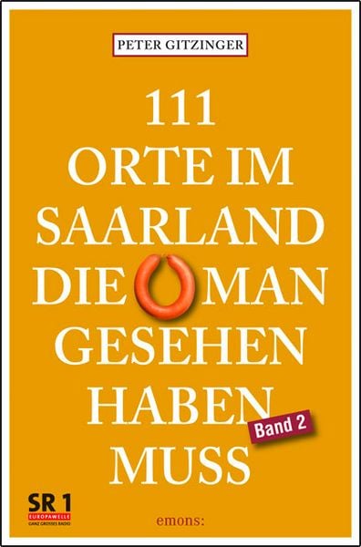 Produktbild: 111 Orte im Saarland, die man gesehen haben muss, Band 2