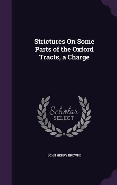 Produktbild: Strictures On Some Parts of the Oxford Tracts, a Charge