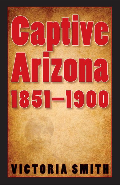 Produktbild: Captive Arizona, 1851-1900