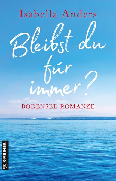 Bleibst du für immer?, Taschenbuch von Isabella Anders, Gmeiner-Verlag, 9783839201077