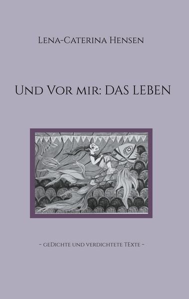 Und vor mir: das Leben, Taschenbuch von Lena-Caterina Hensen, BoD – Books on Demand, 9783769320589