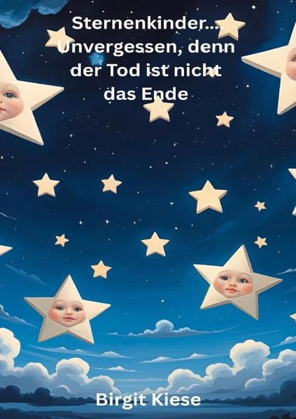 Produktbild: Sternenkinder..... Unvergessen, denn der Tod ist nicht das Ende