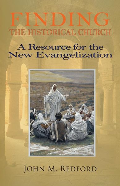 Produktbild: Finding the Historical Church. a Hopeful Contribution to the New Evangelization