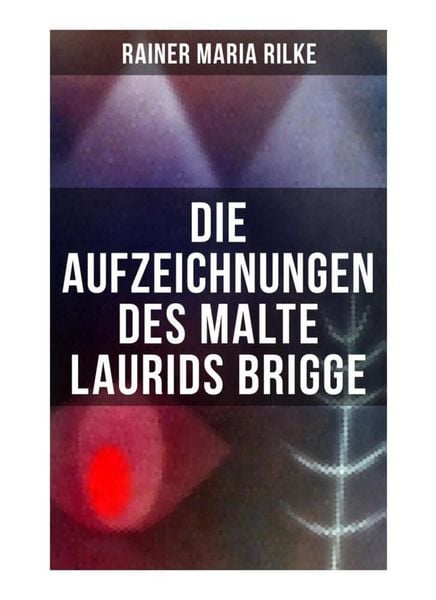 Die Aufzeichnungen des Malte Laurids Brigge, Taschenbuch von Rainer Maria Rilke, Musaicum Books, 9788027253531
