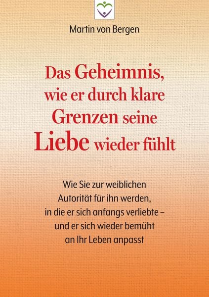 Produktbild: Das Geheimnis, wie er durch klare Grenzen seine Liebe wieder f&uuml;hlt