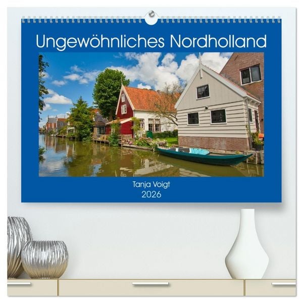 Produktbild: Ungew&ouml;hnliches Nordholland (hochwertiger Premium Wandkalender 2026 DIN A2 quer), Kunstdruck in Hochglanz