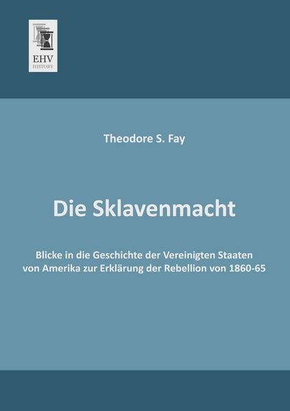 Die Sklavenmacht, Taschenbuch von Theodore S. Fay, EHV-History, 9783955641870