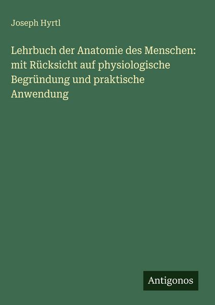 Produktbild: Lehrbuch der Anatomie des Menschen: mit R&uuml;cksicht auf physiologische Begr&uuml;ndung und praktische Anwendung