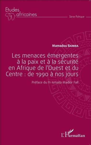 Produktbild: Les menaces emergentes a la paix et a la securite en Afrique de l'Ouest et du Centre : de 1990 a nos