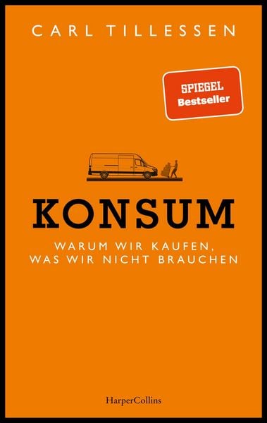 Produktbild: Konsum. Warum wir kaufen, was wir nicht brauchen