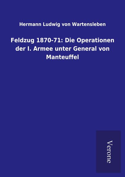 Produktbild: Feldzug 1870-71: Die Operationen der I. Armee unter General von Manteuffel