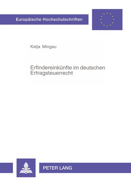 Erfindereinkünfte im deutschen Ertragsteuerrecht, Taschenbuch von Katja Mingau, Peter Lang GmbH, Internationaler Verlag der Wissenschaften,