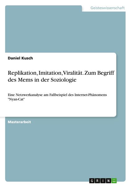 Replikation, Imitation, Viralität. Zum Begriff des Mems in der Soziologie, Taschenbuch von Daniel Kusch, GRIN, 9783656846109