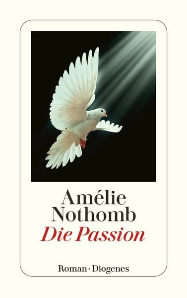 Die Passion, Taschenbuch von Amélie Nothomb, Diogenes Verlag AG, 9783257246391