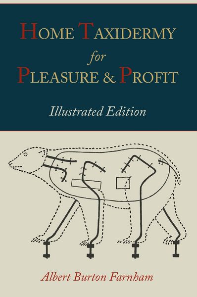 Produktbild: Home Taxidermy for Pleasure and Profit [Illustrated Edition]