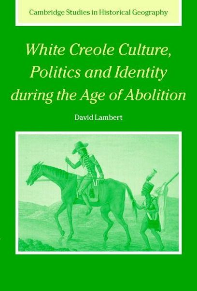 Produktbild: White Creole Culture, Politics and Identity during the Age of Abolition