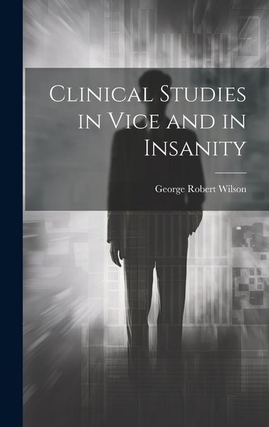 Produktbild: Clinical Studies in Vice and in Insanity