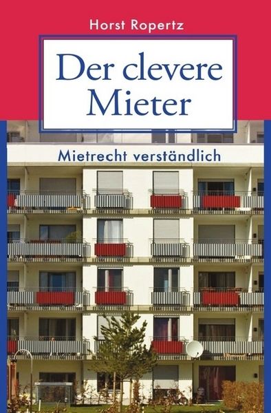 Der clevere Mieter. Mietrecht verständlich., Taschenbuch von Horst Ropertz, Epubli, 9783745055450