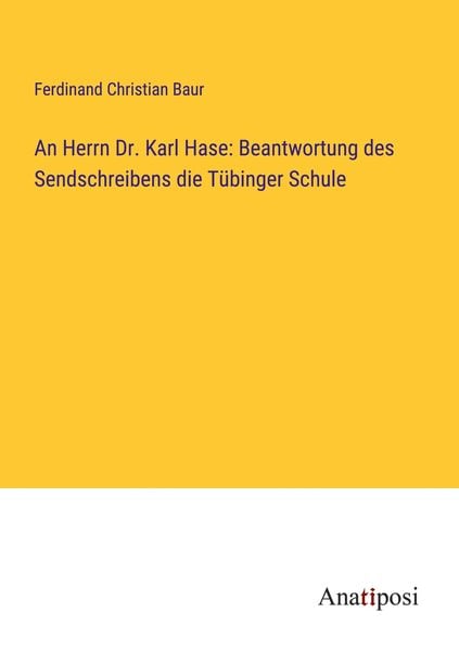 Produktbild: An Herrn Dr. Karl Hase: Beantwortung des Sendschreibens die T&uuml;binger Schule