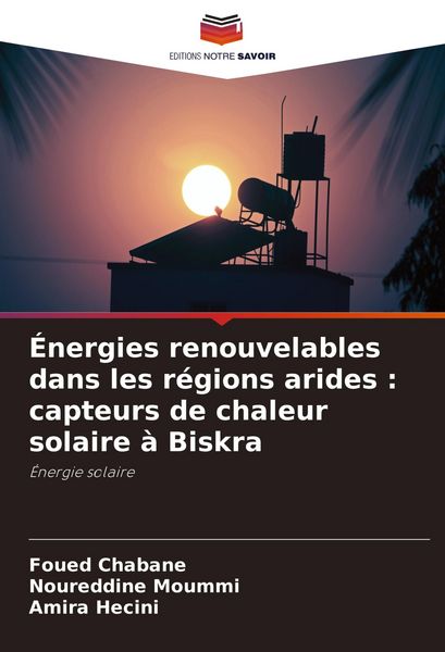 Produktbild: &Eacute;nergies renouvelables dans les r&eacute;gions arides : capteurs de chaleur solaire &agrave; Biskra
