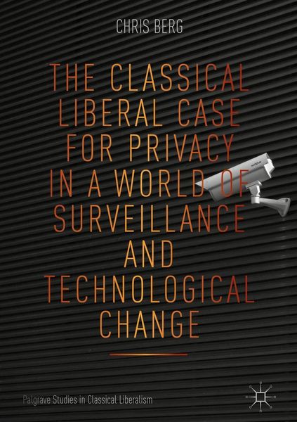 Produktbild: The Classical Liberal Case for Privacy in a World of Surveillance and Technological Change