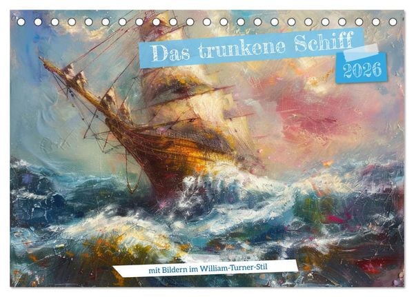 Produktbild: Das trunkene Schiff mit Bildern im William Turner-Stil (Tischkalender 2026 DIN A5 quer), CALVENDO Monatskalender