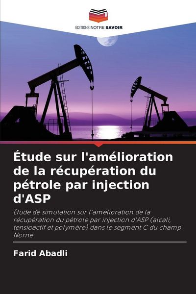 Produktbild: &Eacute;tude sur l'am&eacute;lioration de la r&eacute;cup&eacute;ration du p&eacute;trole par injection d'ASP