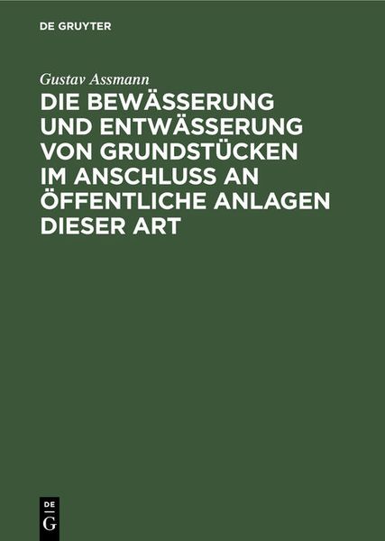 Produktbild: Die Bew&auml;sserung und Entw&auml;sserung von Grundst&uuml;cken im Anschluss an &ouml;ffentliche Anlagen dieser Art