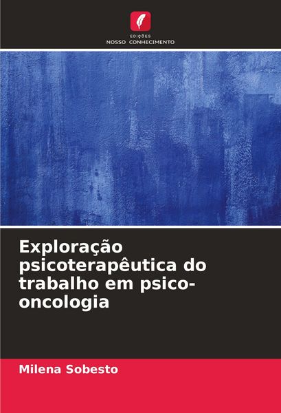 Produktbild: Explora&ccedil;&atilde;o psicoterap&ecirc;utica do trabalho em psico-oncologia
