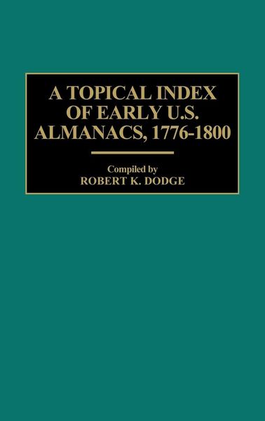 Produktbild: A Topical Index of Early U.S. Almanacs, 1776-1800