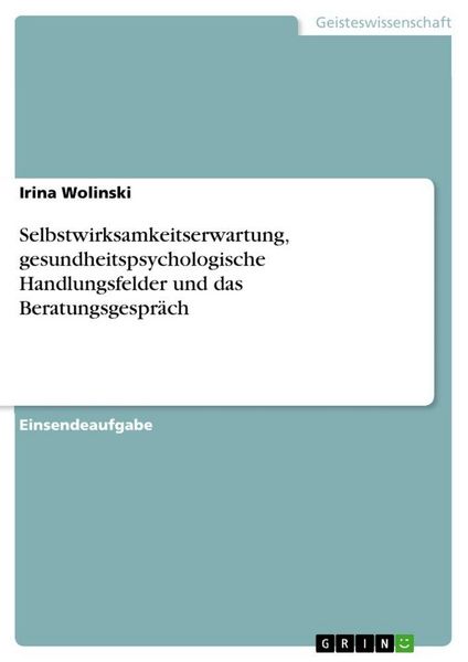 Produktbild: Selbstwirksamkeitserwartung, gesundheitspsychologische Handlungsfelder und das Beratungsgespr&auml;ch