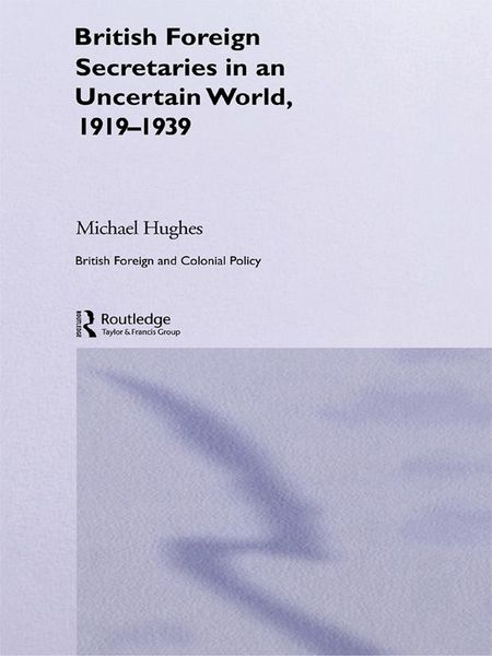 Produktbild: British Foreign Secretaries in an Uncertain World, 1919-1939