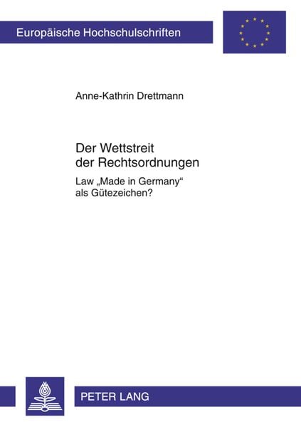 Der Wettstreit der Rechtsordnungen, Taschenbuch von Anne-Kathrin Drettmann, Peter Lang GmbH, Internationaler Verlag der Wissenschaften, 9783631631034