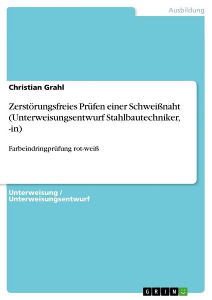 Produktbild: Zerst&ouml;rungsfreies Pr&uuml;fen einer Schwei&szlig;naht (Unterweisungsentwurf Stahlbautechniker, -in)
