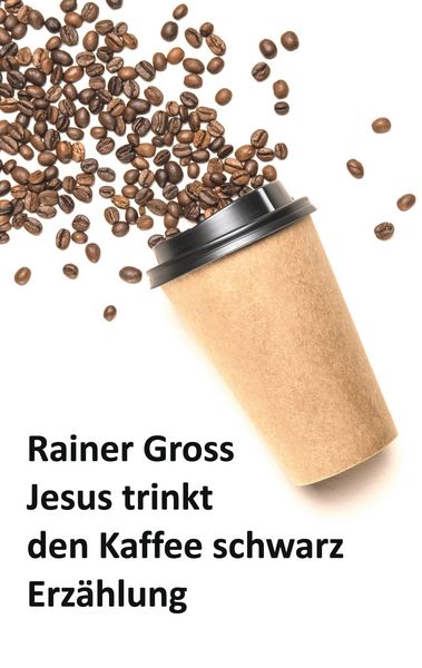 Produktbild: Jesus trinkt den Kaffee schwarz