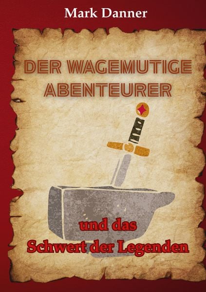 Der wagemutige Abenteurer, Taschenbuch von Mark Danner, BoD – Books on Demand, 9783819215070