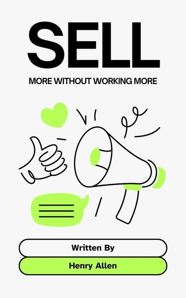 Produktbild: Sell &iquest;&iquest;More Without Working More (Preparation for Success, #1)