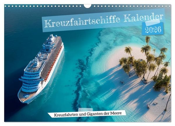 Produktbild: Kreuzfahrtschiffe Kalender - Kreuzfahrten und Giganten der Meere (Wandkalender 2026 DIN A3 quer), CALVENDO Monatskalender