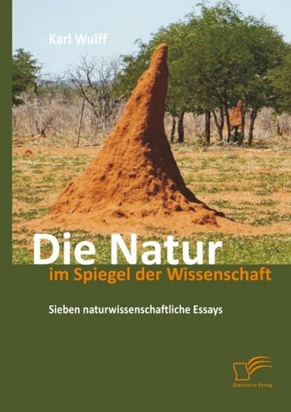 Produktbild: Die Natur im Spiegel der Wissenschaft: Sieben naturwissenschaftliche Essays