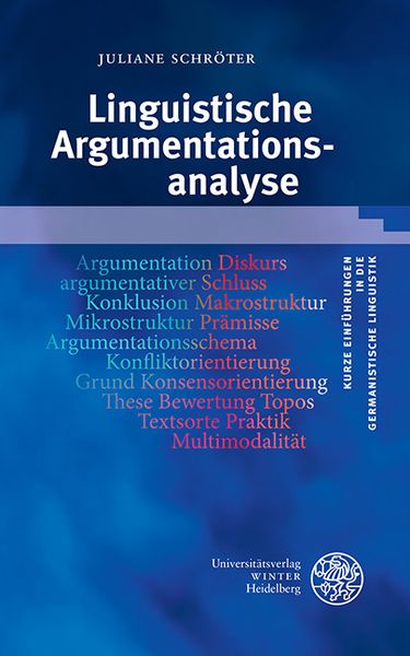 Linguistische Argumentationsanalyse, Taschenbuch von Juliane Schröter, Universitätsverlag Winter GmbH Heidelberg, 978-3-8253-4839-7