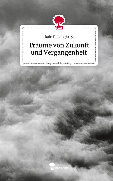Produktbild: Tr&auml;ume von Zukunft und Vergangenheit. Life is a Story - story.one