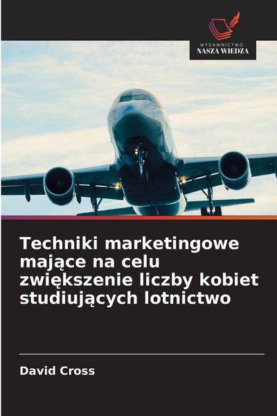 Produktbild: Techniki marketingowe maj&iquest;ce na celu zwi&iquest;kszenie liczby kobiet studiuj&iquest;cych lotnictwo