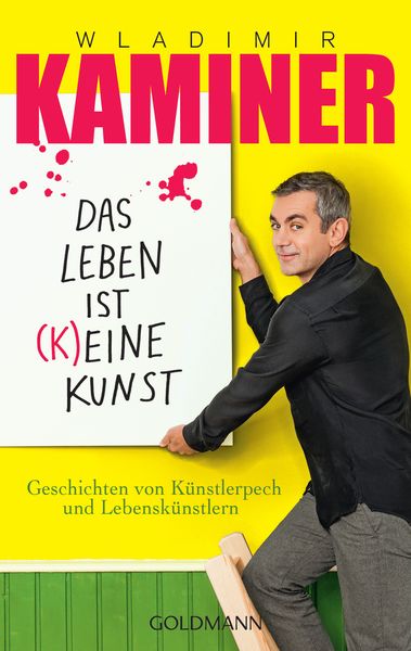 Das Leben ist keine Kunst, Taschenbuch von Wladimir Kaminer, Goldmann, 978-3-442-48641-0