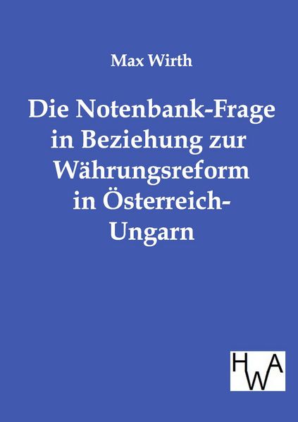 Produktbild: Die Notenbank-Frage in Beziehung zur W&auml;hrungsreform in &Ouml;sterreich-Ungarn