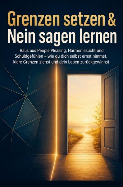 Produktbild: Grenzen setzen & Nein sagen lernen: Raus aus People Pleasing, Harmoniesucht und Schuldgef&uuml;hlen