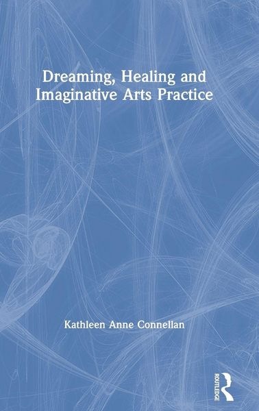 Produktbild: Dreaming, Healing and Imaginative Arts Practice